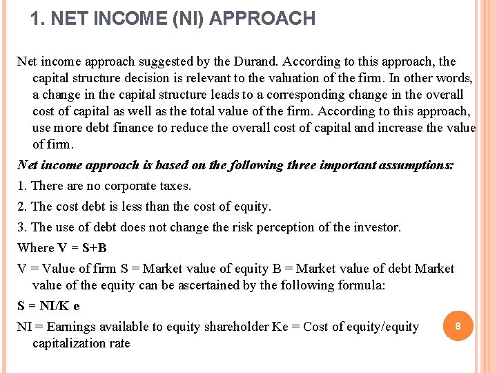 1. NET INCOME (NI) APPROACH Net income approach suggested by the Durand. According to