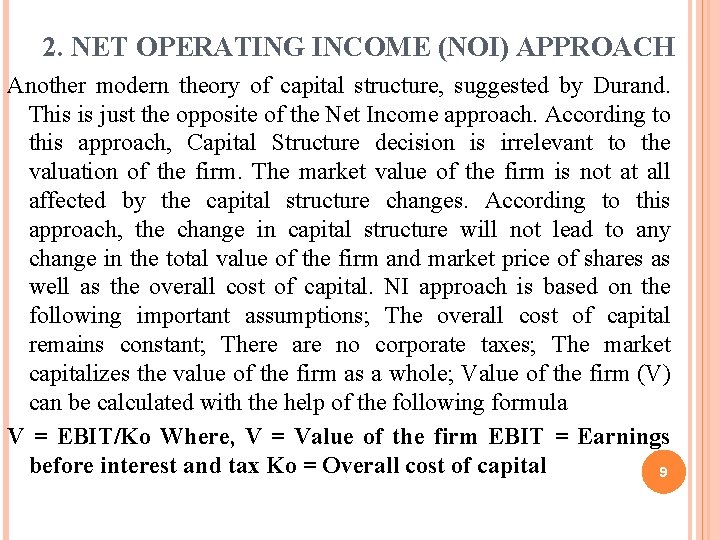 2. NET OPERATING INCOME (NOI) APPROACH Another modern theory of capital structure, suggested by