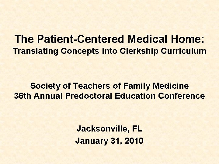 The Patient-Centered Medical Home: Translating Concepts into Clerkship Curriculum Society of Teachers of Family