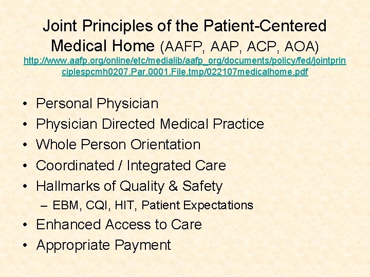 Joint Principles of the Patient-Centered Medical Home (AAFP, AAP, ACP, AOA) http: //www. aafp.