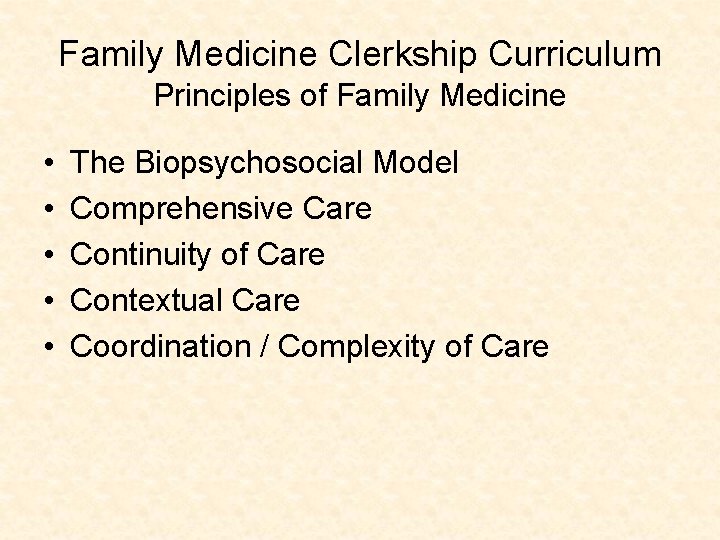 Family Medicine Clerkship Curriculum Principles of Family Medicine • • • The Biopsychosocial Model