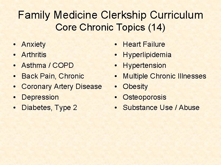 Family Medicine Clerkship Curriculum Core Chronic Topics (14) • • Anxiety Arthritis Asthma /