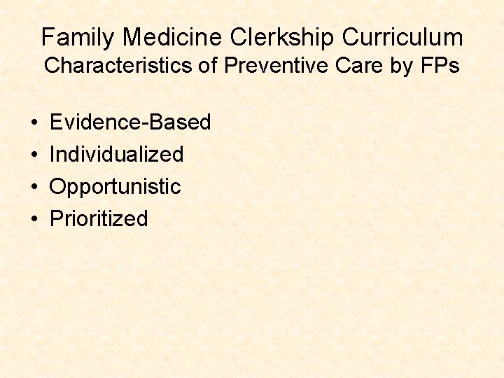 Family Medicine Clerkship Curriculum Characteristics of Preventive Care by FPs • • Evidence-Based Individualized