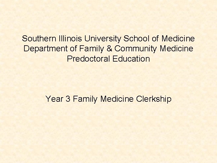 Southern Illinois University School of Medicine Department of Family & Community Medicine Predoctoral Education