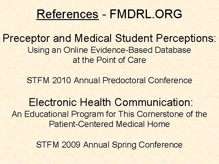 References - FMDRL. ORG Preceptor and Medical Student Perceptions: Using an Online Evidence-Based Database