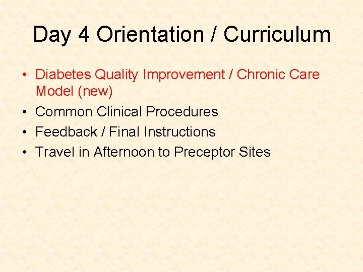 Day 4 Orientation / Curriculum • Diabetes Quality Improvement / Chronic Care Model (new)