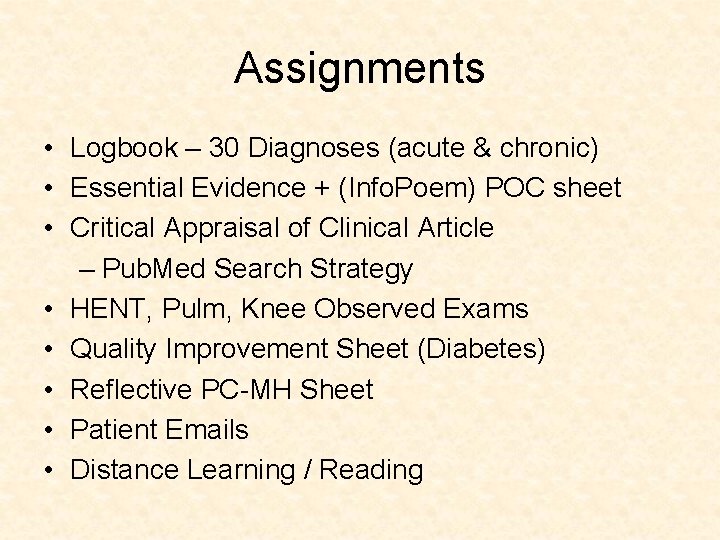 Assignments • Logbook – 30 Diagnoses (acute & chronic) • Essential Evidence + (Info.