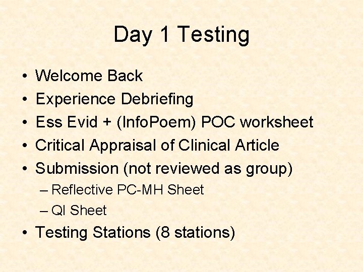 Day 1 Testing • • • Welcome Back Experience Debriefing Ess Evid + (Info.