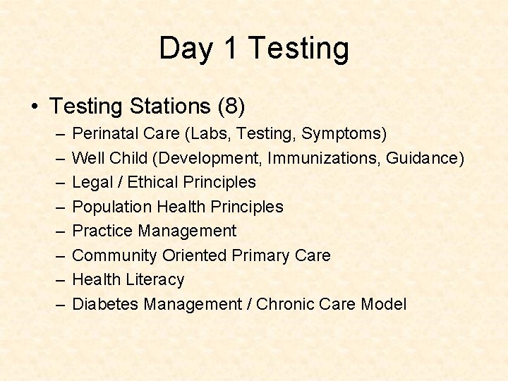 Day 1 Testing • Testing Stations (8) – – – – Perinatal Care (Labs,