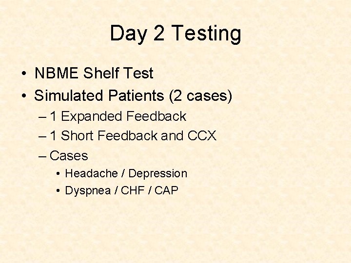 Day 2 Testing • NBME Shelf Test • Simulated Patients (2 cases) – 1