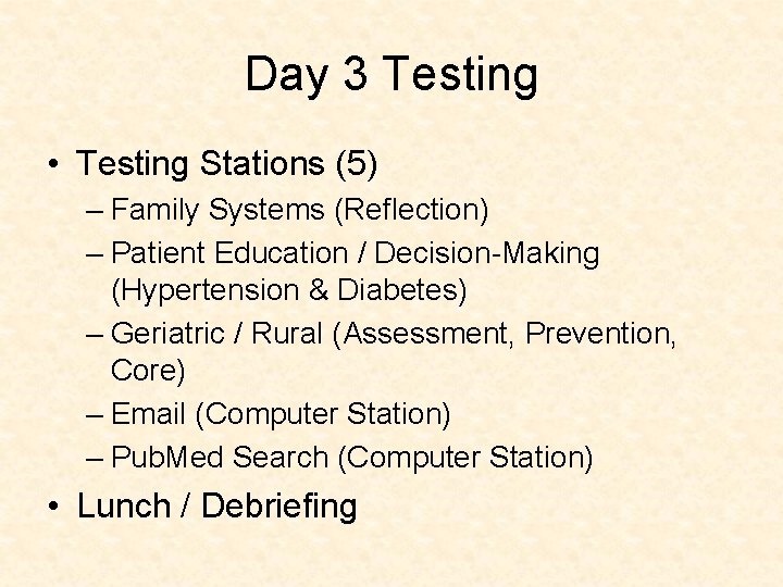 Day 3 Testing • Testing Stations (5) – Family Systems (Reflection) – Patient Education