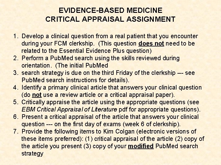 EVIDENCE-BASED MEDICINE CRITICAL APPRAISAL ASSIGNMENT 1. Develop a clinical question from a real patient