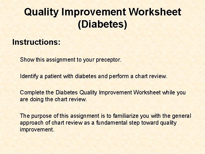 Quality Improvement Worksheet (Diabetes) Instructions: Show this assignment to your preceptor. Identify a patient