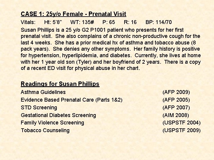 CASE 1: 25 y/o Female - Prenatal Visit Vitals: Ht: 5’ 8” WT: 135#