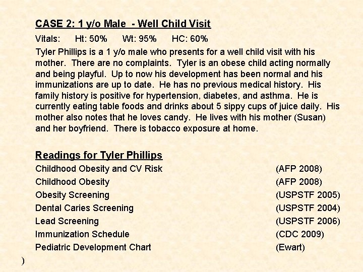 CASE 2: 1 y/o Male - Well Child Visit Vitals: Ht: 50% Wt: 95%