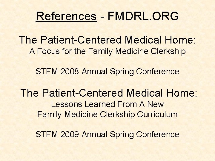 References - FMDRL. ORG The Patient-Centered Medical Home: A Focus for the Family Medicine