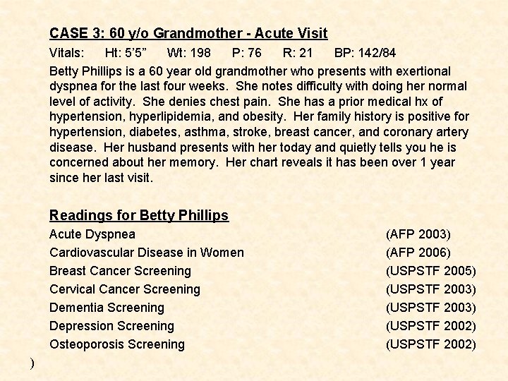 CASE 3: 60 y/o Grandmother - Acute Visit Vitals: Ht: 5’ 5” Wt: 198