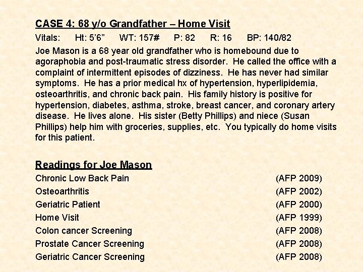 CASE 4: 68 y/o Grandfather – Home Visit Vitals: Ht: 5’ 6” WT: 157#