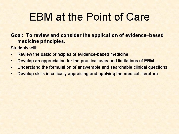 EBM at the Point of Care Goal: To review and consider the application of