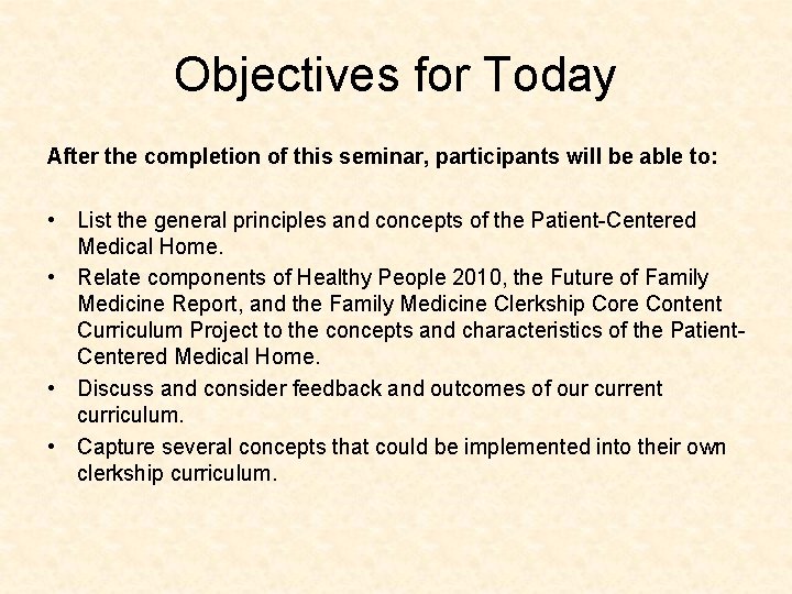 Objectives for Today After the completion of this seminar, participants will be able to: