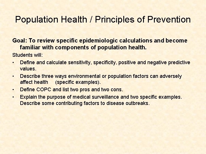 Population Health / Principles of Prevention Goal: To review specific epidemiologic calculations and become