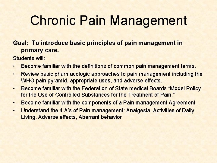 Chronic Pain Management Goal: To introduce basic principles of pain management in primary care.