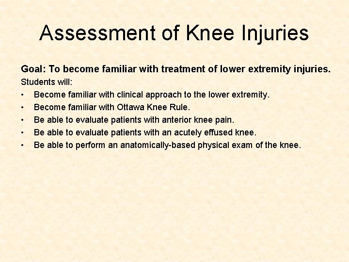 Assessment of Knee Injuries Goal: To become familiar with treatment of lower extremity injuries.