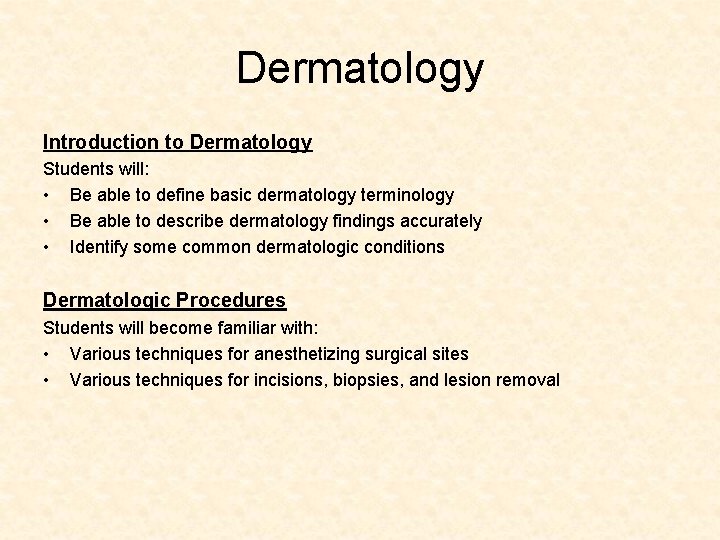 Dermatology Introduction to Dermatology Students will: • Be able to define basic dermatology terminology