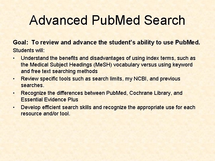 Advanced Pub. Med Search Goal: To review and advance the student’s ability to use