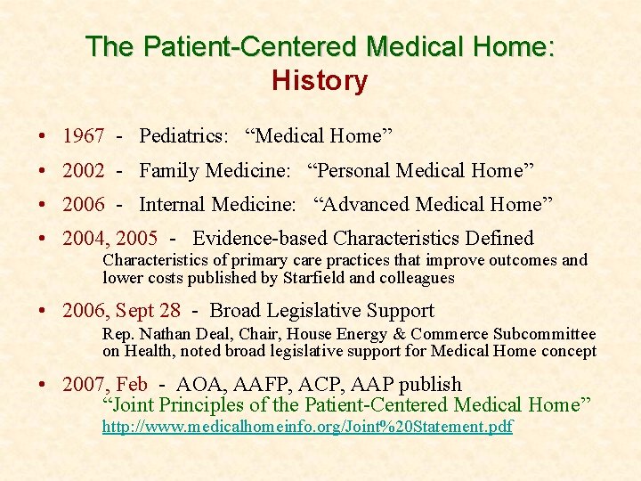 The Patient-Centered Medical Home: History • 1967 - Pediatrics: “Medical Home” • 2002 -