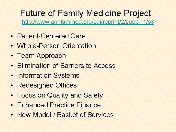 Future of Family Medicine Project http: //www. annfammed. org/cgi/reprint/2/suppl_1/s 3 • • • Patient-Centered