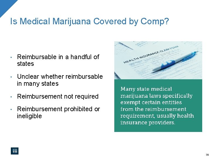 Is Medical Marijuana Covered by Comp? • Reimbursable in a handful of states •