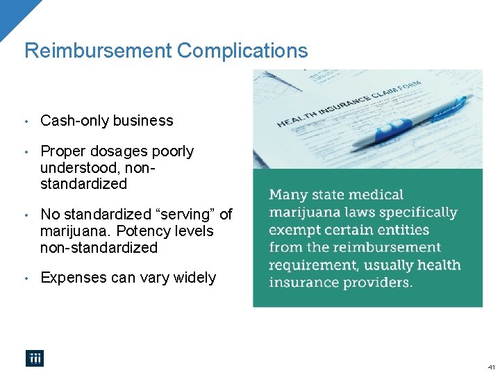 Reimbursement Complications • Cash-only business • Proper dosages poorly understood, nonstandardized • No standardized