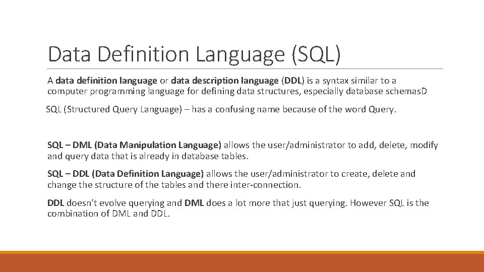 Data Definition Language (SQL) A data definition language or data description language (DDL) is