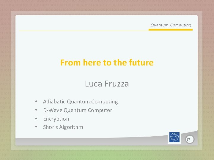 From here to the future Luca Fruzza • • Adiabatic Quantum Computing D-Wave Quantum