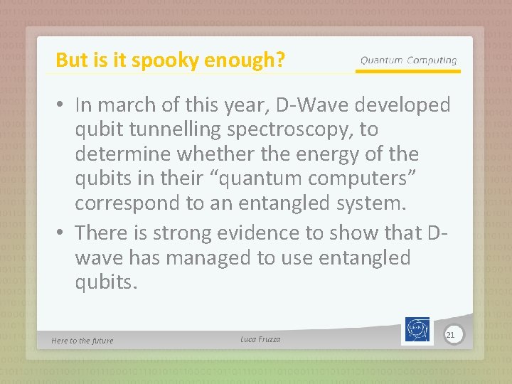 But is it spooky enough? • In march of this year, D-Wave developed qubit