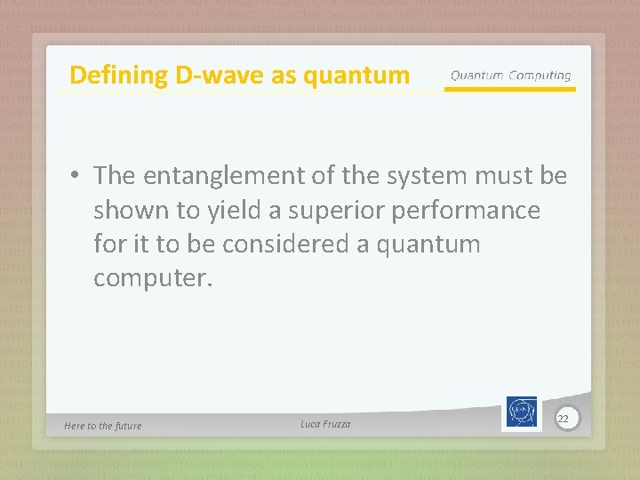 Defining D-wave as quantum • The entanglement of the system must be shown to