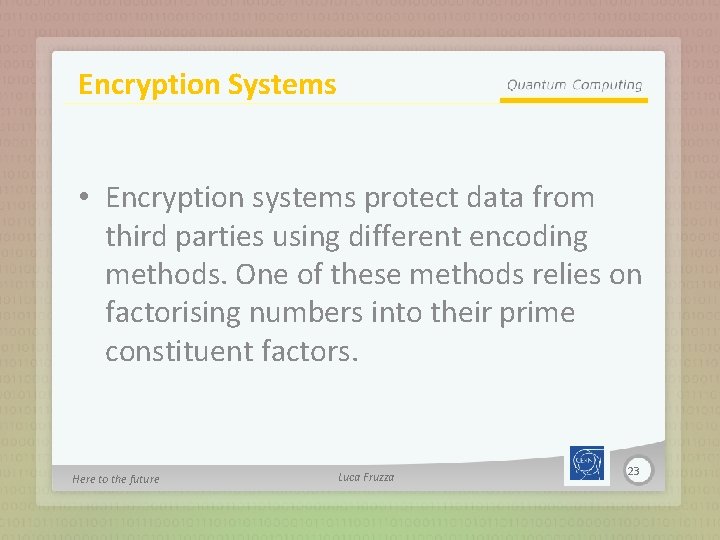 Encryption Systems • Encryption systems protect data from third parties using different encoding methods.