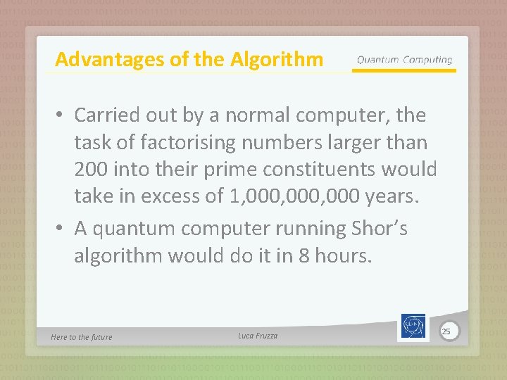 Advantages of the Algorithm • Carried out by a normal computer, the task of