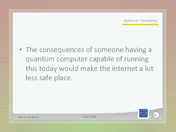  • The consequences of someone having a quantum computer capable of running this