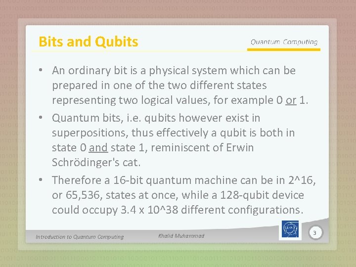 Bits and Qubits • An ordinary bit is a physical system which can be