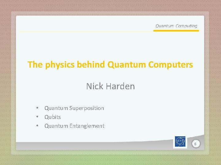 The physics behind Quantum Computers Nick Harden • Quantum Superposition • Qubits • Quantum