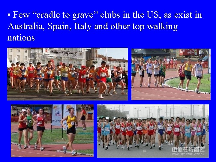  • Few “cradle to grave” clubs in the US, as exist in Australia,