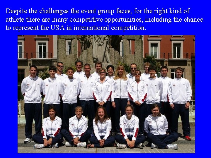 Despite the challenges the event group faces, for the right kind of athlete there