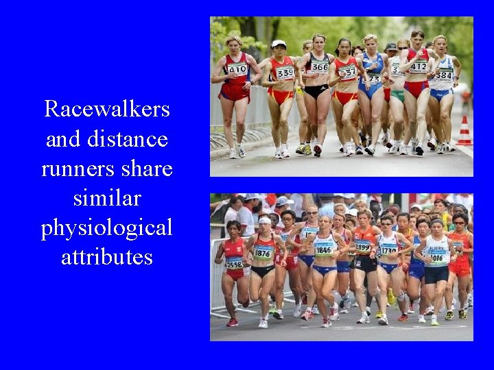 Racewalkers and distance runners share similar physiological attributes 