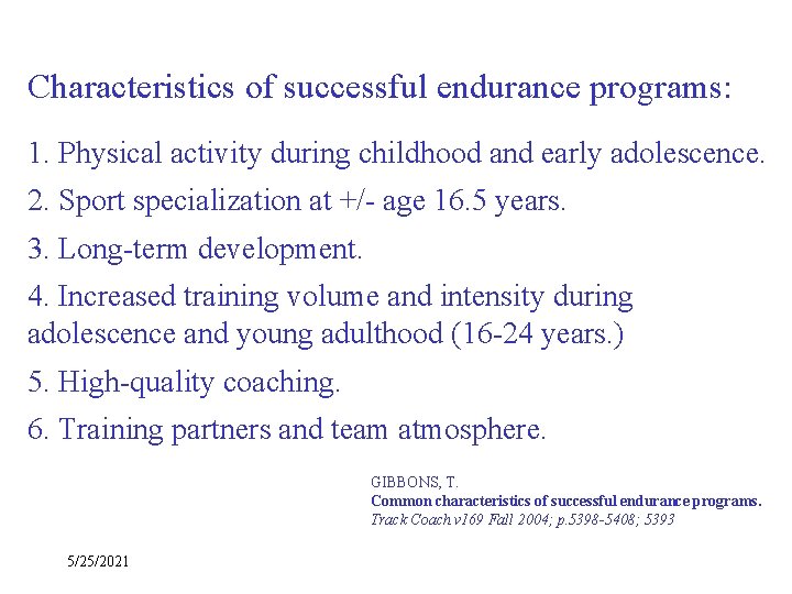 Characteristics of successful endurance programs: 1. Physical activity during childhood and early adolescence. 2.