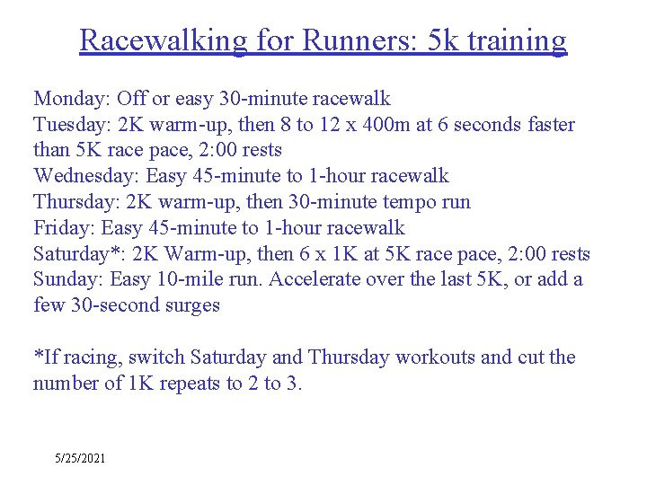 Racewalking for Runners: 5 k training Monday: Off or easy 30 -minute racewalk Tuesday: