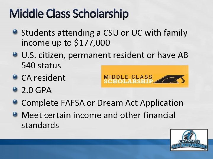 Middle Class Scholarship Students attending a CSU or UC with family income up to
