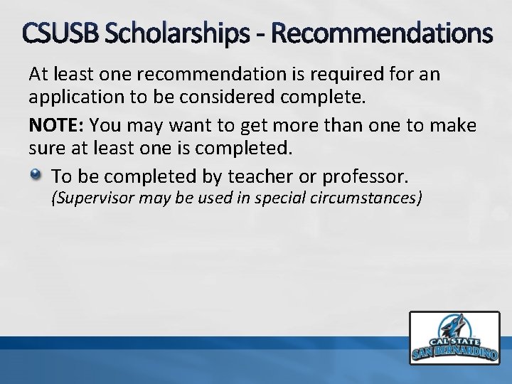 CSUSB Scholarships - Recommendations At least one recommendation is required for an application to