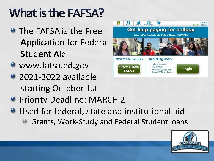 What is the FAFSA? The FAFSA is the Free Application for Federal Student Aid